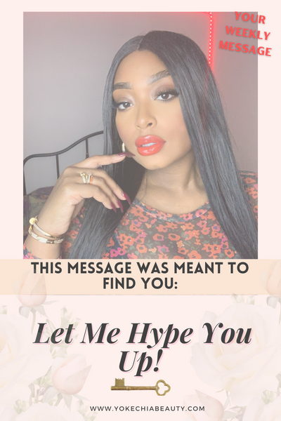 This Message Is Meant To Find You: Let Me Hype You Up!