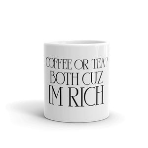 Coffee or Tea? Both cuz im RICH White Glossy Mug (Black)