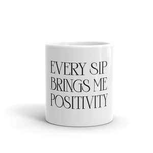 Every Sip Brings me Positivity White Glossy Mug (Black)